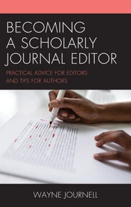 Becoming A Scholarly Journal Editor: Practical Advice For Editors And Tips For Authors