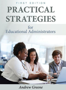 Practical Strategies For Educational Administrators Practical Strategies For Educational Administrators