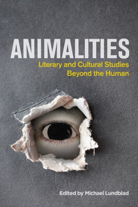Animalities: Literary And Cultural Studies Beyond The Human