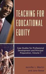 Teaching For Educational Equity: Case Studies For Professional Development And Principal Preparation (Volume 1)