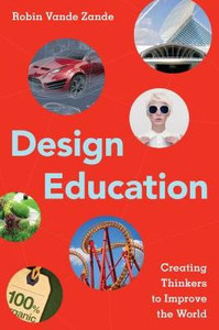 Design Education: Creating Thinkers To Improve The World Design Education: Creating Thinkers To Improve The World