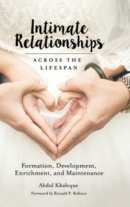 Intimate Relationships Across The Lifespan: Formation, Development, Enrichment, And Maintenance Intimate Relationships Across The Lifespan: Formation, Development, Enrichment, And Maintenance