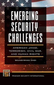 Emerging Security Challenges: American Jihad, Terrorism, Civil War, And Human Rights (Praeger Security International)