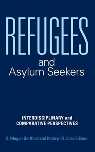Refugees And Asylum Seekers: Interdisciplinary And Comparative Perspectives Refugees And Asylum Seekers: Interdisciplinary And Comparative Perspectives