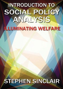 Introduction To Social Policy Analysis: Illuminating Welfare Introduction To Social Policy Analysis: Illuminating Welfare