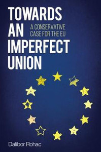 Towards An Imperfect Union: A Conservative Case For The Eu (Europe Today) Towards An Imperfect Union: A Conservative Case For The Eu (Europe Today)
