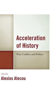 Acceleration Of History: War, Conflict, And Politics Acceleration Of History: War, Conflict, And Politics
