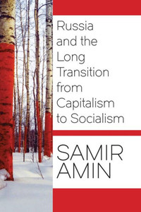 Russia And The Long Transition From Capitalism To Socialism Russia And The Long Transition From Capitalism To Socialism