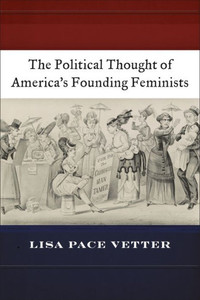 The Political Thought Of AmericaS Founding Feminists The Political Thought Of AmericaS Founding Feminists