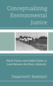 Conceptualizing Environmental Justice: Plural Frames And Global Claims In Land Between The Rivers, Kentucky