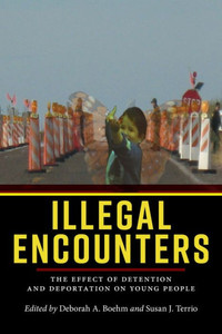 Illegal Encounters: The Effect Of Detention And Deportation On Young People