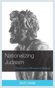 Nationalizing Judaism: Zionism As A Theological Ideology
