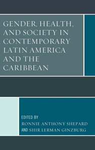 Gender, Health, And Society In Contemporary Latin America And The Caribbean Gender, Health, And Society In Contemporary Latin America And The Caribbean