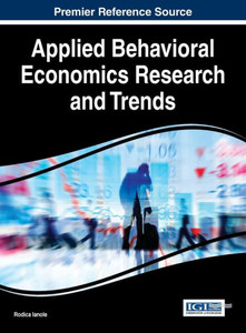 Applied Behavioral Economics Research And Trends (Advances In Finance, Accounting, And Economics)