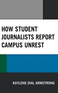 How Student Journalists Report Campus Unrest How Student Journalists Report Campus Unrest