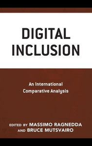 Digital Inclusion: An International Comparative Analysis (Communication, Globalization, And Cultural Identity) Digital Inclusion: An International Comparative Analysis (Communication, Globalization, And Cultural Identity)