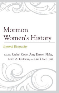 Mormon WomenS History: Beyond Biography (Fairleigh Dickinson University Press Mormon Studies Series)
