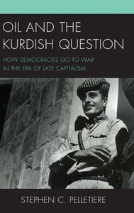Oil And The Kurdish Question: How Democracies Go To War In The Era Of Late Capitalism