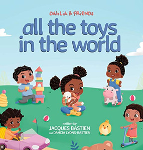 Dahlia & Friends: All The Toys In The World - Hardcover