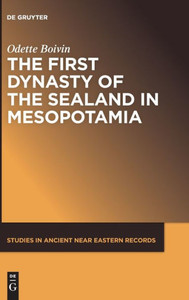 The First Dynasty Of The Sealand In Mesopotamia (Studies In Ancient Near Eastern Records, 20) The First Dynasty Of The Sealand In Mesopotamia (Studies In Ancient Near Eastern Records, 20)