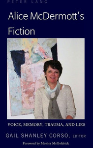 Alice Mcdermott'S Fiction: Voice, Memory, Trauma, And Lies (Peter Lange Humanities)