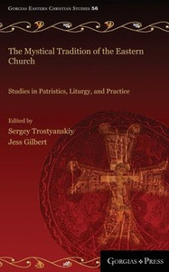 The Mystical Tradition Of The Eastern Church: Studies In Patristics, Liturgy, And Practice
