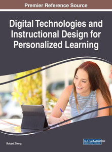 Digital Technologies And Instructional Design For Personalized Learning (Advances In Educational Technologies And Instructional Design) Digital Technologies And Instructional Design For Personalized Learning (Advances In Educational Technologies And Instructional Design)