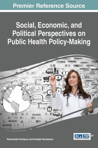Social, Economic, And Political Perspectives On Public Health Policy-Making (Advances In Public Policy And Administration)