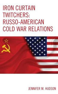 Iron Curtain Twitchers: Russo-American Cold War Relations Iron Curtain Twitchers: Russo-American Cold War Relations