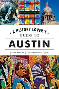 A History Lover's Guide to Austin (History & Guide)