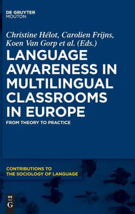 Language Awareness In Multilingual Classrooms In Europe (Contributions To The Sociology Of Language, 109)