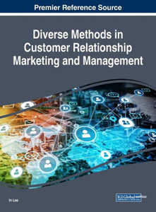 Diverse Methods In Customer Relationship Marketing And Management (Advances In Marketing, Customer Relationship Management, And E-Services)
