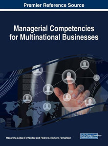 Managerial Competencies For Multinational Businesses (Advances In Human Resources Management And Organizational Development) Managerial Competencies For Multinational Businesses (Advances In Human Resources Management And Organizational Development)
