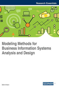 Modeling Methods For Business Information Systems Analysis And Design (Advances In Business Information Systems And Analytics (Abisa)) Modeling Methods For Business Information Systems Analysis And Design (Advances In Business Information Systems And Analytics (Abisa))