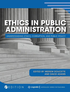 Ethics In Public Administration: Understanding Ethics, Corruption, And Public Policy