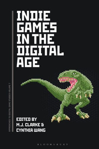 Indie Games In The Digital Age (Approaches To Digital Game Studies)