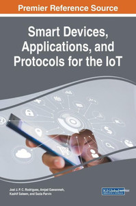 Smart Devices, Applications, And Protocols For The Iot (Advances In Multimedia And Interactive Technologies)