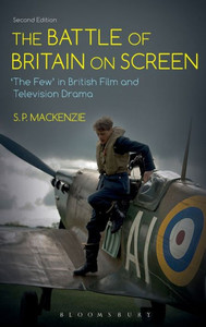 The Battle Of Britain On Screen: The Few In British Film And Television Drama The Battle Of Britain On Screen: The Few In British Film And Television Drama