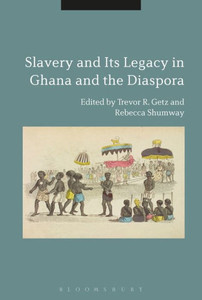 Slavery And Its Legacy In Ghana And The Diaspora Slavery And Its Legacy In Ghana And The Diaspora