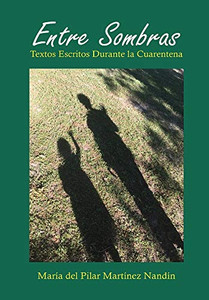Entre Sombras: Textos Escritos Durante La Cuarentena (Spanish Edition) - Hardcover