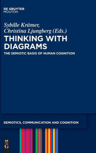 Thinking In Diagrams: The Semiotic Basis Of Human Cognition (Semiotics, Communication And Cognition) (Semiotics, Communication And Cognition, 17)