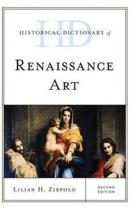 Historical Dictionary Of Renaissance Art (Historical Dictionaries Of Literature And The Arts)