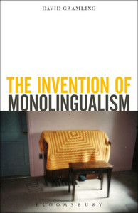 The Invention Of Monolingualism The Invention Of Monolingualism