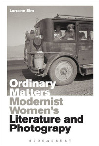Ordinary Matters: Modernist WomenS Literature And Photography Ordinary Matters: Modernist WomenS Literature And Photography