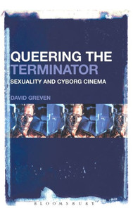 Queering The Terminator: Sexuality And Cyborg Cinema