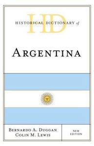 Historical Dictionary Of Argentina (Historical Dictionaries Of The Americas)
