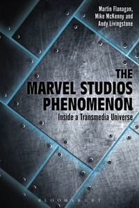 The Marvel Studios Phenomenon: Inside A Transmedia Universe The Marvel Studios Phenomenon: Inside A Transmedia Universe