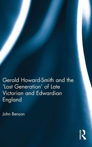 Gerald Howard-Smith And The Lost Generation Of Late Victorian And Edwardian England