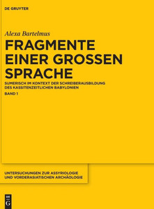 Fragmente Einer Grossen Sprache: Fragmente Einer Grosen Sprache (Untersuchungen Zur Assyriologie Und Vorderasiatischen Archaologie) (German Edition) ... Und Vorderasiatischen Archaologie, 12/1)