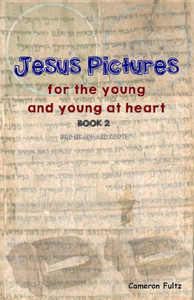 Jesus Pictures: Book 2: For The Young And Young At Heart (Jesus Pictures For The Young And Young At Heart)